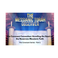 The Covenant Connection Unveiling the Heart of the Nazarene-Messianic Faith - Part 1 in our Covenant Series