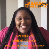 Maisha Cannon - E12 - Sourcing Challenge Show