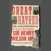 Great Hatred: The Assassination of Field Marshal Sir Henry Wilson