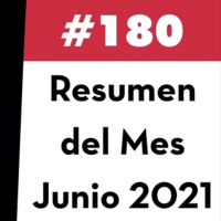 180. Resumen del Mes - Junio 2021