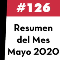 126. Resumen del Mes - Mayo 2020