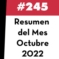 245. Resumen del Mes - Octubre 2022