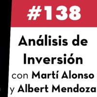 138. Análisis de Inversión con Martí Alonso y Albert Mendoza