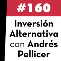160. Inversión Alternativa con Andrés Pellicer