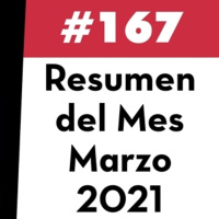 167. Resumen del Mes - Marzo 2021