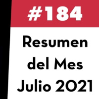 184. Resumen del Mes - Julio 2021