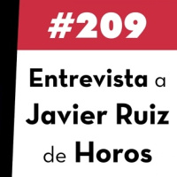 209. Entrevista a Javier Ruiz de Horos Asset Management