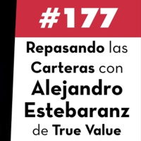 177. Repasando las Carteras de True Value con Alejandro Estebaranz
