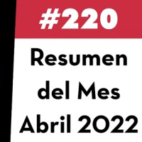 220. Resumen del Mes - Abril 2022