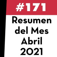 171. Resumen del Mes - Abril 2021