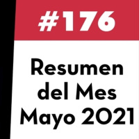 176. Resumen del Mes - Mayo 2021