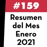159. Resumen del Mes - Enero 2021