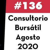 136. Consultorio Bursátil - Agosto 2020