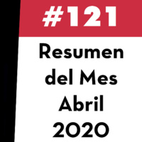 121. Resumen del Mes - Abril 2020