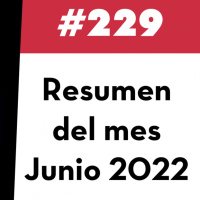 229. Resumen del Mes - Junio 2022