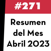 271. Resumen del Mes - Abril 2023