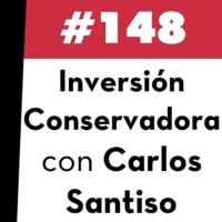 148. Inversión Conservadora con Carlos Santiso
