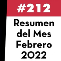 212. Resumen del Mes - Febrero 2022