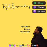 Episode 58 - DILEMA PERJUMPAAN #30haribersuara