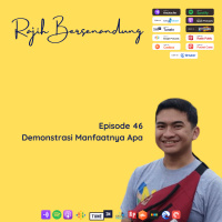 Episode 46 - Demonstrasi Manfaatnya Apa