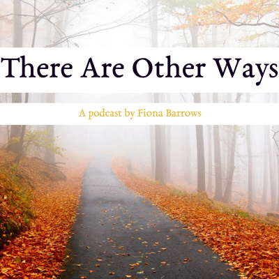 There Are Other Ways: Conversations About Living Life A Little Differently