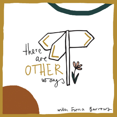 There Are Other Ways: Conversations About Living Life A Little Differently
