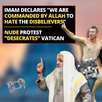 Imam Declares We Are Commanded By Allah To Hate the Disbelievers - Nude Protest Desecrates Vatican