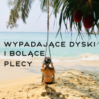 Wypadające dyski i bolące plecy