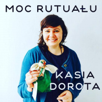 Moc Rytuału - rozmowa o rytuałach i tradycyjnym coachingu z Kasią Dorotą