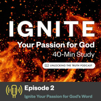 Unlocking the Truth — Ignite Your Passion For God (Episode 2)