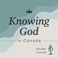 Knowing God in Canada Ep 1