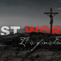Last Words | It is finished.