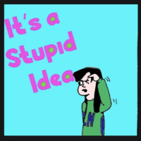 Its a Stupid Idea: It Must Be A Misunderstanding