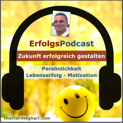 Erfolgs Podcast *einfach Glücklich Leben* © Marcel Meghari