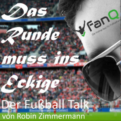 Das Runde Muss Ins Eckige - Der Fussball Talk
