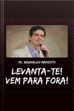 Levanta-te vem para fora