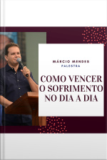 Como vencer o sofrimento do dia a dia