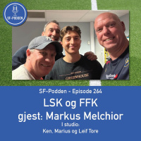 Episode 264 - LSK og FFK. Gjest Markus Melchior.