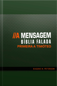 Bíblia Falada - A Mensagem - Livro 54 - Primeira a Timóteo