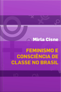 Feminismo e Consciência de Classes no Brasil