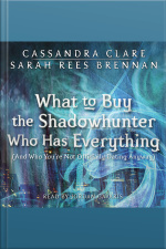 What To Buy The Shadowhunter Who Has Everything: (and Who Youre Not Officially Dating Anyway)
