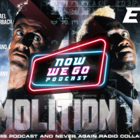 Never Again Radio Ep:55 Now We Go Ep:13