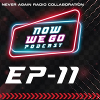 Never Again radio Ep:51 NoWeGO Ep:11