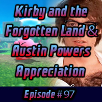 Kirby and the Forgotten Land amp Austin Powers Appreciation