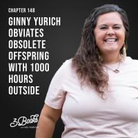 Chapter 148: Ginny Yurich obviates obsolete offspring with 1000 hours outside