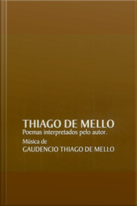 A Criação do Mundo - Thiago de Mello - Poemas interpretados pelo autor