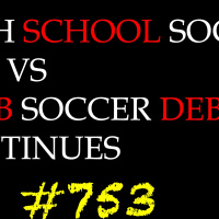 High School Soccer vs Club Soccer | E753 |