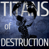 Titans of Destruction