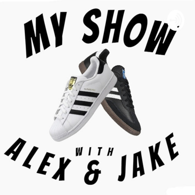 My Show With Alex And Jake