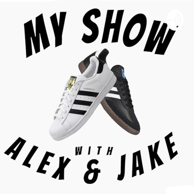 My Show With Alex And Jake